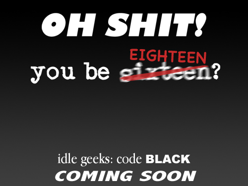 Idle Geeks: code BLACK coming soon